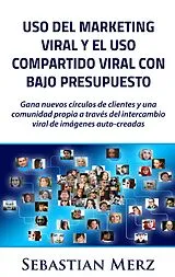 Kartonierter Einband (Kt) Uso del marketing viral y el uso compartido viral con bajo presupuesto von Sebastian Merz