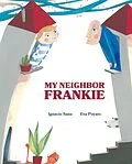 E-Book (epub) My Neighbor Frankie von Ignacio Sanz