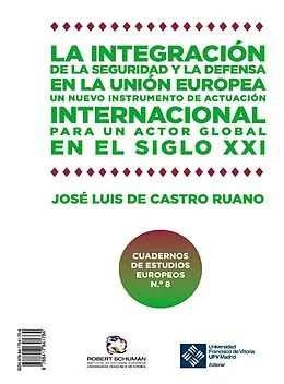 E-Book (pdf) La integración de la seguridad y la defensa en la UE · Integration of security and defence in the EU von Jose Luis De Castro Ruano