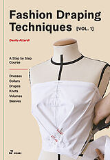 Kartonierter Einband Fashion Draping Techniques Vol.1 von Danilo Attardi