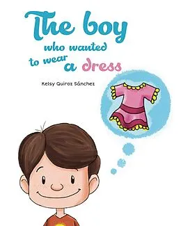 E-Book (epub) boy who wanted to wear a dress von Kelsy Quiroz Sanchez