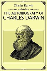 E-Book (epub) The Autobiography of Charles Darwin von Charles Darwin