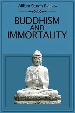 E-Book (epub) Buddhism and Immortality von William Sturgis Bigelow