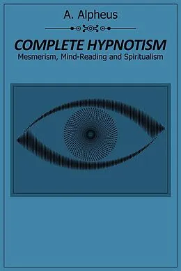 E-Book (epub) Complete Hypnotism von A. Alpheus