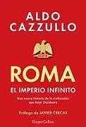 Kartonierter Einband Roma. El imperio infinito (Rome. The Neverending Empire - Spanish Edition) von Aldo Cazzullo