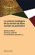 E-Book (epub) La síntesis teológica de la noción de bien común en patrística von Mathias Nebel