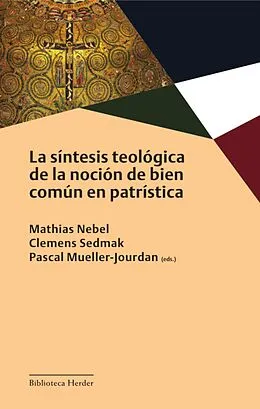 E-Book (epub) La síntesis teológica de la noción de bien común en patrística von Mathias Nebel