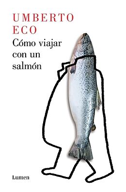 Kartonierter Einband (Kt) Cómo Viajar Con Un Salmón / How to Travel with a Salmon von Umberto Eco