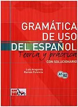 Kartonierter Einband Gramática de uso del español: Teoría y práctica A1-B2 von Luis Aragonés Fernández, Ramón Palencia del Burgo