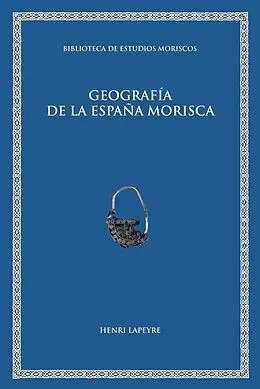 E-Book (pdf) Geografía de la España morisca von Henry Lapeyre