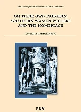 E-Book (pdf) On their own premises: Southern Women Writers and the Homeplace von Constante Gonzalez Groba