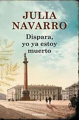 Kartonierter Einband Dispara, yo ya estoy muerto von Julia Navarro