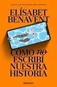 Kartonierter Einband Como no escribi nuestra historia von Elisabet Benavent