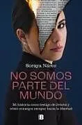 Kartonierter Einband (Kt) No Somos Parte del Mundo: Mi Historia Como Testigo de Jehová / We Are Not Part of the World von Soraya Nárez