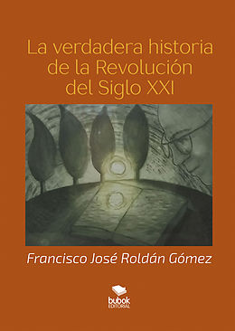 E-Book (epub) La verdadera historia del siglo XXI von Francisco Jose Roldan Gomez