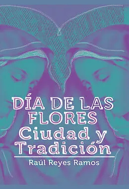 E-Book (epub) Día de las flores von Raúl Reyes Ramos