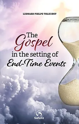 E-Book (epub) Gospel In The Setting Of End-Time Events von Leonard Philps Tolhurst