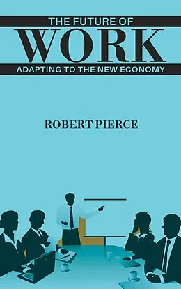 E-Book (epub) The Future of Work von Robert Pierce, AI