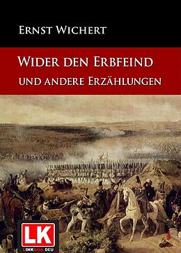 E-Book (epub) Wider den Erbfeind und andere Erzählungen von Ernst Wichert