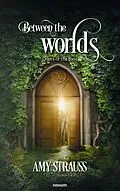 E-Book (epub) Between the worlds - Doors of the past von Amy Strauß