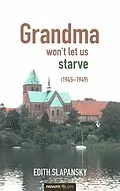 E-Book (epub) Grandma won't let us starve (1945-1949) von Edith Slapansky