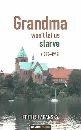 E-Book (epub) Grandma won't let us starve (1945-1949) von Edith Slapansky