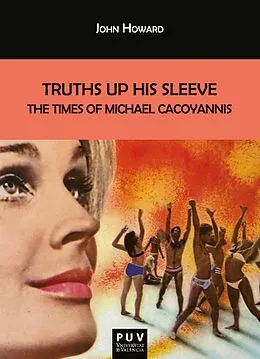 E-Book (pdf) Truths Up His Sleeve: The Times of Michael Cacoyannis von John Howard