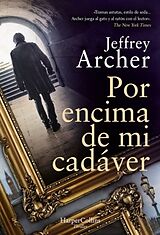 Broschiert Por encima de mi cadaver (Over My Dead Body - Spanish Edition) von Jeffrey Archer