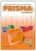 Paperback Prisma, método de español para extranjeros, nivel B1, progresa von María José . . . [et al. Gelabert Navarro, Carlos Oliva Romero, María Isabel Pardo Díaz