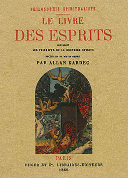 Broché Le livre des esprits : philosophie spiritualiste : contenant les principes de la doctrine spirite sur l'immortalité d... de Allan Kardec