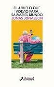 Kartonierter Einband (Kt) El Abuelo Que Volvio Para Salvar Al Mundo / The Accidental Further Adventures of the Hundred-Year-Old Man von Jonas Jonasson