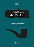 E-Book (epub) Goodbye, Ms. Parker von Telma Guimarães