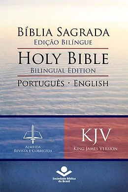 E-Book (epub) Bíblia Sagrada Edição Bilíngue - Holy Bible Bilingual Edition (RC - KJV) von Sociedade Bíblica do Brasil