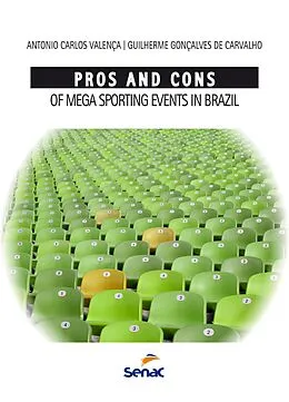 E-Book (epub) Pros and cons of mega sporting events in Brazil von Guilherme Gonçalves de Carvalho, Antonio Carlos Valença