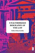 E-Book (epub) UNAUTHORIZED BIOGRAPHY OF THE LAW von Fábio Ulhoa Coelho