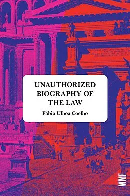 E-Book (epub) UNAUTHORIZED BIOGRAPHY OF THE LAW von Fábio Ulhoa Coelho
