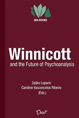 E-Book (epub) Winnicott and the Future of Psychoanalysis von Zeljko Loparic (Org.