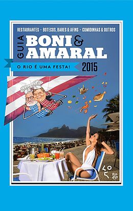 eBook (epub) Guia Boni & Amaral: O Rio é uma festa! de Ricardo Amaral, Boni