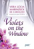E-Book (epub) Violets on the Window von Vera Lúcia Marinzeck de Carvalho