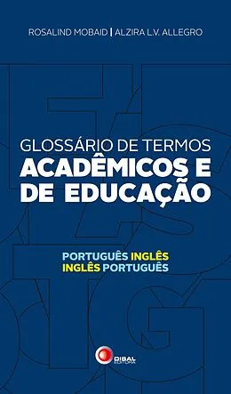 E-Book (epub) Glossário de termos acadêmicos e de educação von Rosalind Mobaid, Alzira Leite Vieira Allegro