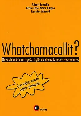 E-Book (epub) Whatchamacallit? von Adauri Brezolin, Alzira Leite Vieira Allegro, Rosalind Mobaid