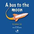 E-Book (epub) A bus to the moon von Eliana Sá