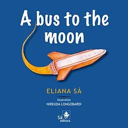 E-Book (epub) A bus to the moon von Eliana Sá