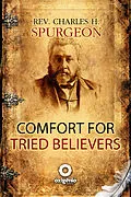 E-Book (epub) Comfort for Tried Believers von Charles H. Spurgeon