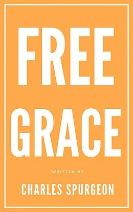 E-Book (epub) Free Grace von C. H. Spurgeon