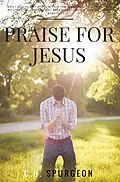 E-Book (epub) Praise for Jesus von C. H. Spurgeon