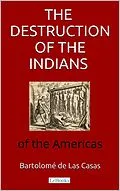 E-Book (epub) The destruction of the Indians of the Americas von Bartolomé De Las Casas