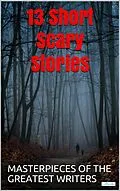 E-Book (epub) 13 Short Scary Stories von Edgar Allan Poe, Richard Matheson, Frank Richard Stockton