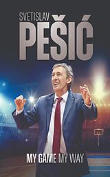 eBook (epub) My Game My Way de Svetislav PEsIC