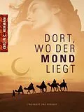 E-Book (epub) Dort, wo der Mond liegt von Iselin C. Hermann